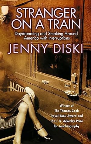 Stranger On A Train : Daydreaming and Smoking Around America - Jenny Diski