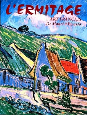 L'Ermitage. Art fran ais, de Monet   Picasso - Collectif