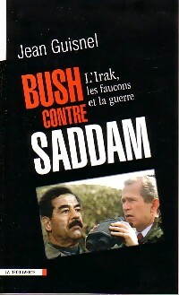Seller image for Bush contre Saddam - Jean Guisnel for sale by Book Hmisphres