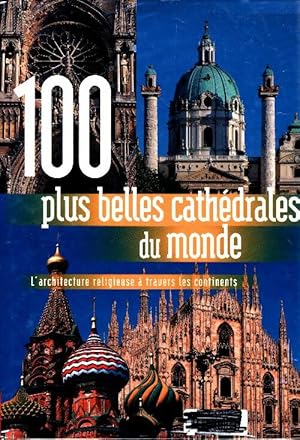 Seller image for 100 plus belles cath?drales du monde - Francine Sirven for sale by Book Hmisphres