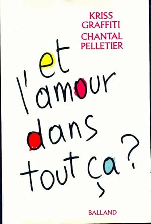 Image du vendeur pour Et l'amour dans tout ?a - Kriss Pelletier mis en vente par Book Hmisphres