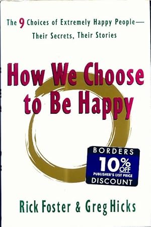 Immagine del venditore per How We Choose to Be Happy : The 9 Choices of Extremely Happy People : Their Secrets Their Stories - Rick Foster venduto da Book Hmisphres