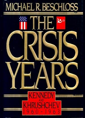 Image du vendeur pour The crisis years : Kennedy and khrushchev 1960-1963 - Michael R. Beschloss mis en vente par Book Hmisphres