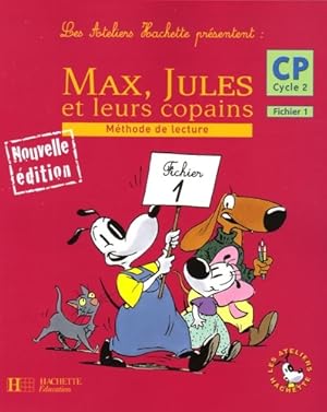 Les ateliers hachette max jules et leurs copains CP - fichier de l'élève 1 - ed. 2006 - Michèle V...