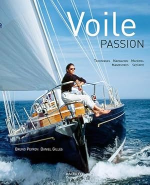 Voile. Passion et mode d'emploi - Bruno Peyron