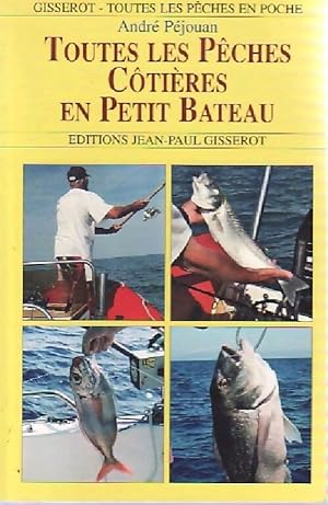 Toutes les pêches côtières en petit bateau - André Péjouan