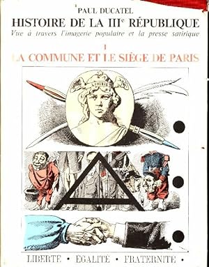 Seller image for Histoire de la IIIe r?publique Tome I : La Commune et le si?ge de Paris - Paul Ducatel for sale by Book Hmisphres