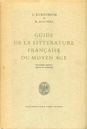 Guide de la litt rature fran aise du Moyen Age - H. Kukenheim
