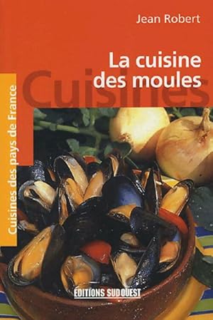 La cuisine des moules - Jean Robert