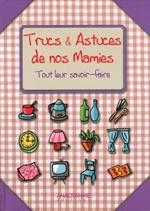 Trucs et astuces de nos mamies tout leur savoir-faire - B?atrice Montevi