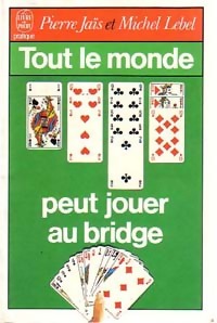 Tout le monde peut jouer au bridge - Michel Ja?s