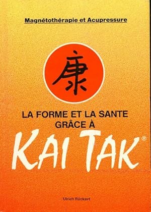 Seller image for La forme et la sant? gr?ce ? kai tak - Ulrich Ruckert for sale by Book Hmisphres