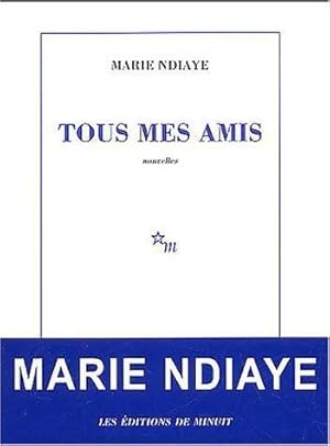 Imagen del vendedor de Tous mes amis - Marie Ndiaye a la venta por Book Hmisphres