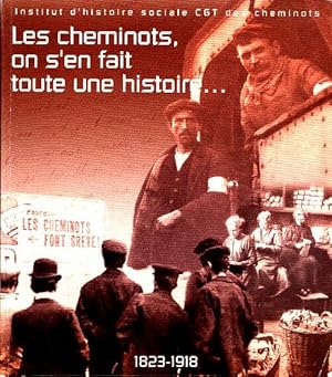 Les cheminots on s'en fait toute une histoire premi?re partie 1823 a 1918 - Institut D'Histoire S...