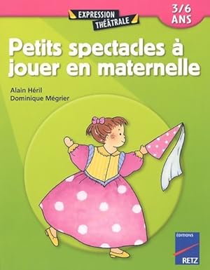 Image du vendeur pour Petits spectacles ? jouer en maternelle - Alain H?ril mis en vente par Book Hmisphres