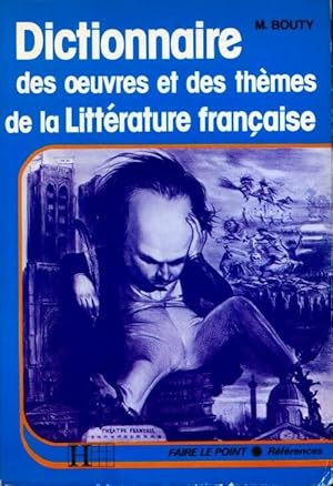 Seller image for Dictionnaire des oeuvres et des th?mes de la litt?rature fran?aise - Michel Bouty for sale by Book Hmisphres