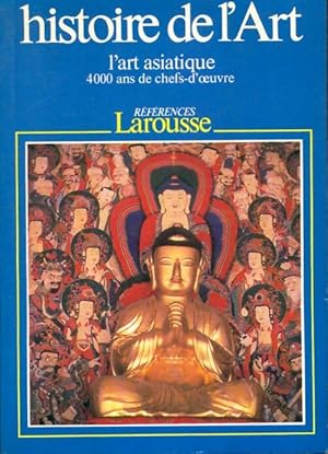 Histoire de l'art : L'art asiatique - Bernard Philippe Ch?telet