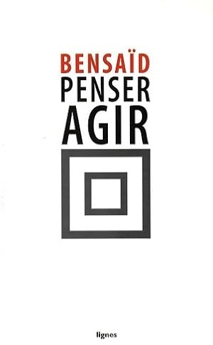 Penser agir (1989-2009) - Daniel Bensa?d