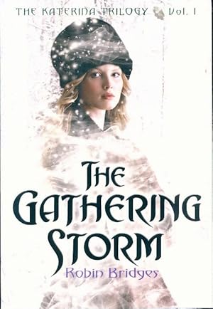 Seller image for The Katerina Trilogy Vol. I : The Gathering Storm - Robin Bridges for sale by Book Hmisphres