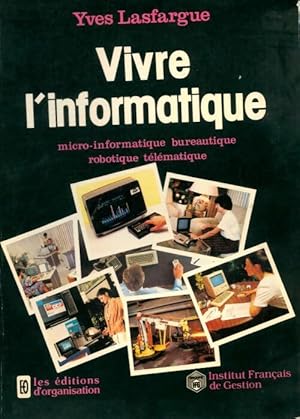 Image du vendeur pour Vivre l'informatique - Yves Lasfargue mis en vente par Book Hmisphres