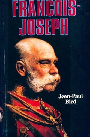 Seller image for Fran?ois-Joseph - Bled Jean-Paul for sale by Book Hmisphres