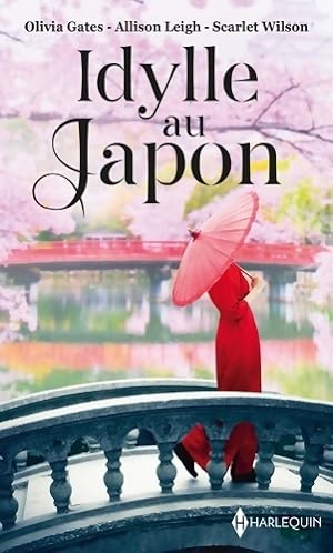 Seller image for Idylle au Japon : Le d?sir d?fendu / Un mariage chez les Hanson / La fleur de Tokyo - Olivia Gates for sale by Book Hmisphres