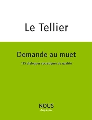 Seller image for Demande au muet disciple. 115 dialogues socratiques de qualit? - Herv? Le Tellier for sale by Book Hmisphres