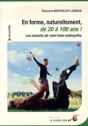 Imagen del vendedor de En forme naturellement de 20 ? 100 ans ! : Les conseils de votre kin?-ost?opathe - Edouard Berthelot-Lebrun a la venta por Book Hmisphres