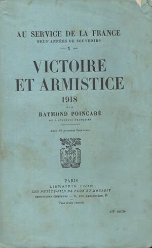 Au service de la France Tome X : Victoire et armistice 1918 - Raymond Poincar?