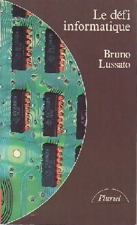 Le d?fi informatique - Bruno Lussato
