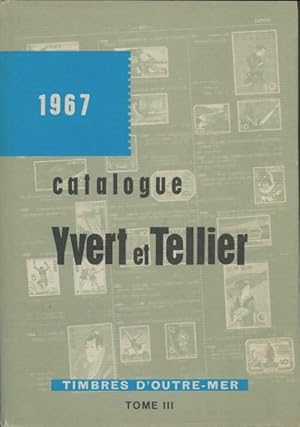 Catalogue Yvert et Tellier 1967 Tome III : Timbres d'Outre-mer - Collectif