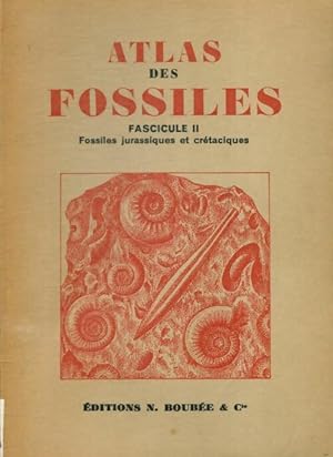 Atlas des fossiles fascicule II : Fossiles jurassiques et crétaciques - Georges Denizot