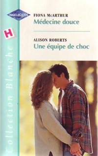 Imagen del vendedor de M?decine douce / Une ?quipe de choc - Fiona Roberts a la venta por Book Hmisphres