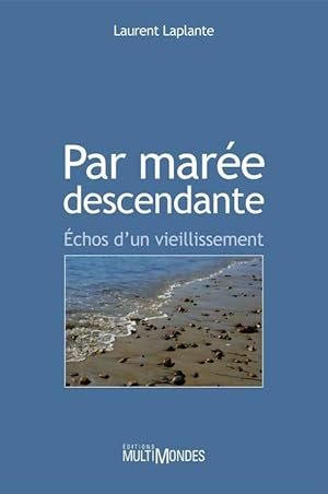 Bild des Verkufers fr Par Maree Descendante : Echos d'un Vieillissement - Laurent Laplante zum Verkauf von Book Hmisphres
