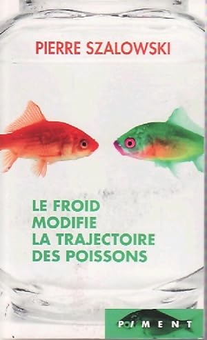 Image du vendeur pour Le froid modifie la trajectoire des poissons - Pierre Szalowski mis en vente par Book Hmisphres