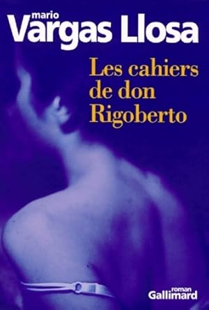 Image du vendeur pour Les cahiers de Don Rigoberto - Mario Vargas Llosa mis en vente par Book Hmisphres