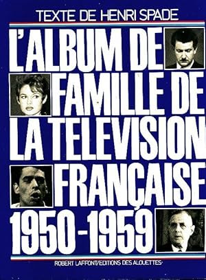 L'album famille de la télévision française 1950-1959 - Henri Spade