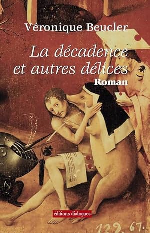 Seller image for La d?cadence et autres d?lices - V?ronique Beucler for sale by Book Hmisphres