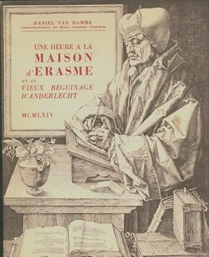 Image du vendeur pour Une Heure A La Maison D'Erasme et au vieux b?guinage D'Anderlecht - Daniel Van Damme mis en vente par Book Hmisphres