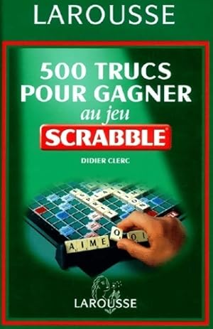 Seller image for 500 trucs pour gagner au Scrabble - Didier Clerc for sale by Book Hmisphres