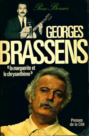 Seller image for Georges Brassens. La marguerite et le chrysanth?me - Pierre Berruer for sale by Book Hmisphres