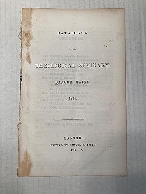CATALOGUE OF THE THEOLOGICAL SEMINARY, BANGOR, MAINE 1844