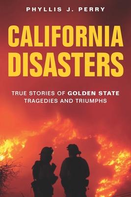 Bild des Verkufers fr California Disasters: True Stories of Golden State Tragedies and Triumphs zum Verkauf von moluna