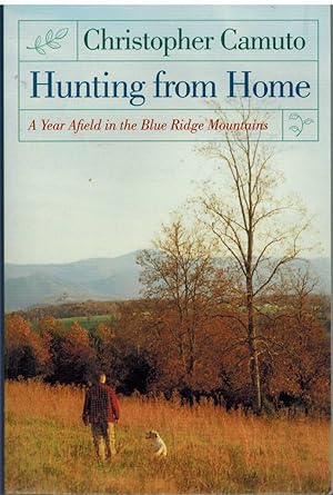 Seller image for HUNTING FROM HOME A Year Afield in the Blue Ridge Mountains for sale by The Avocado Pit