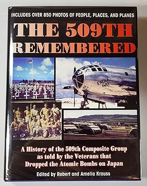 The 509th Remembered: A History of the 509th Composite Group as Told By the Veterans The Dropped ...