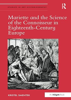 Mariette and the Science of the Connoisseur in Eighteenth-Century Europe.