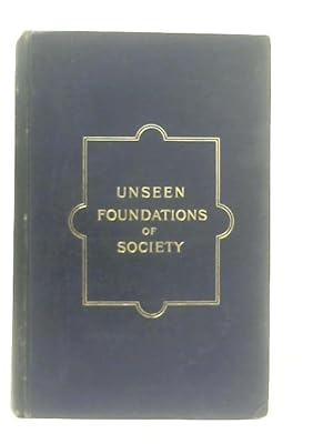 Bild des Verkufers fr The Unseen Foundations of Society zum Verkauf von World of Rare Books