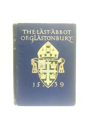 Bild des Verkufers fr The Last Abbot Of Glastonbury zum Verkauf von World of Rare Books