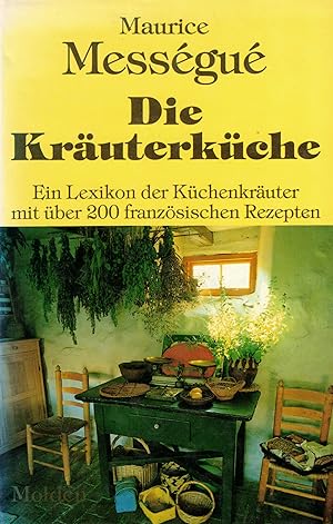 Seller image for Die Kruterkche. Ein Lexikon der Kchenkruter mit ber 200 franzsischen Rezepten for sale by Paderbuch e.Kfm. Inh. Ralf R. Eichmann