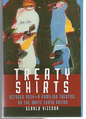 Image du vendeur pour Treaty Shirts: October 2034?A Familiar Treatise on the White Earth Nation mis en vente par EdmondDantes Bookseller
